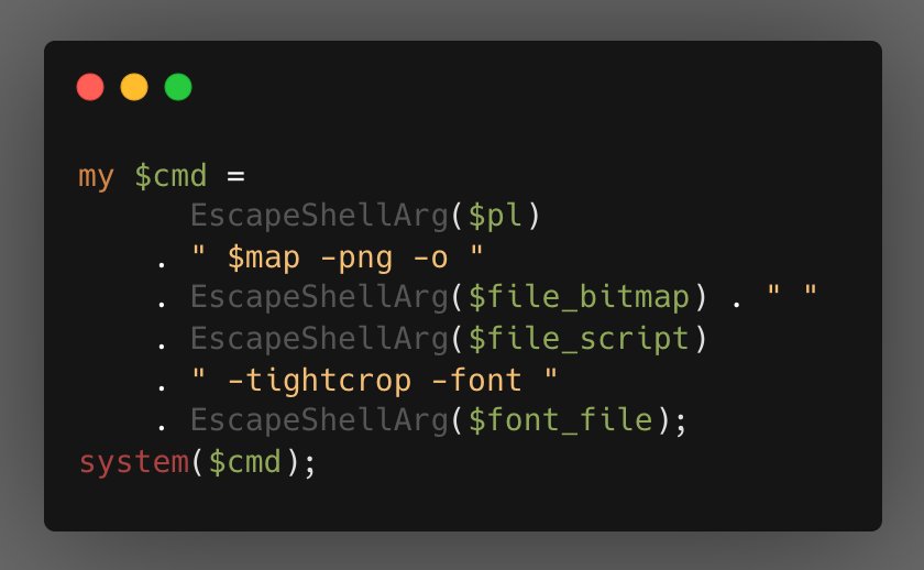 my $cmd =
EscapeShellArg($pl)
•
" $map -png -0 "
• EscapeShellArg($file_bitmap) . " "
• EscapeShellArg($file_script)
. " -tightcrop -font "
• EscapeShellArg($font_file);
system($cm