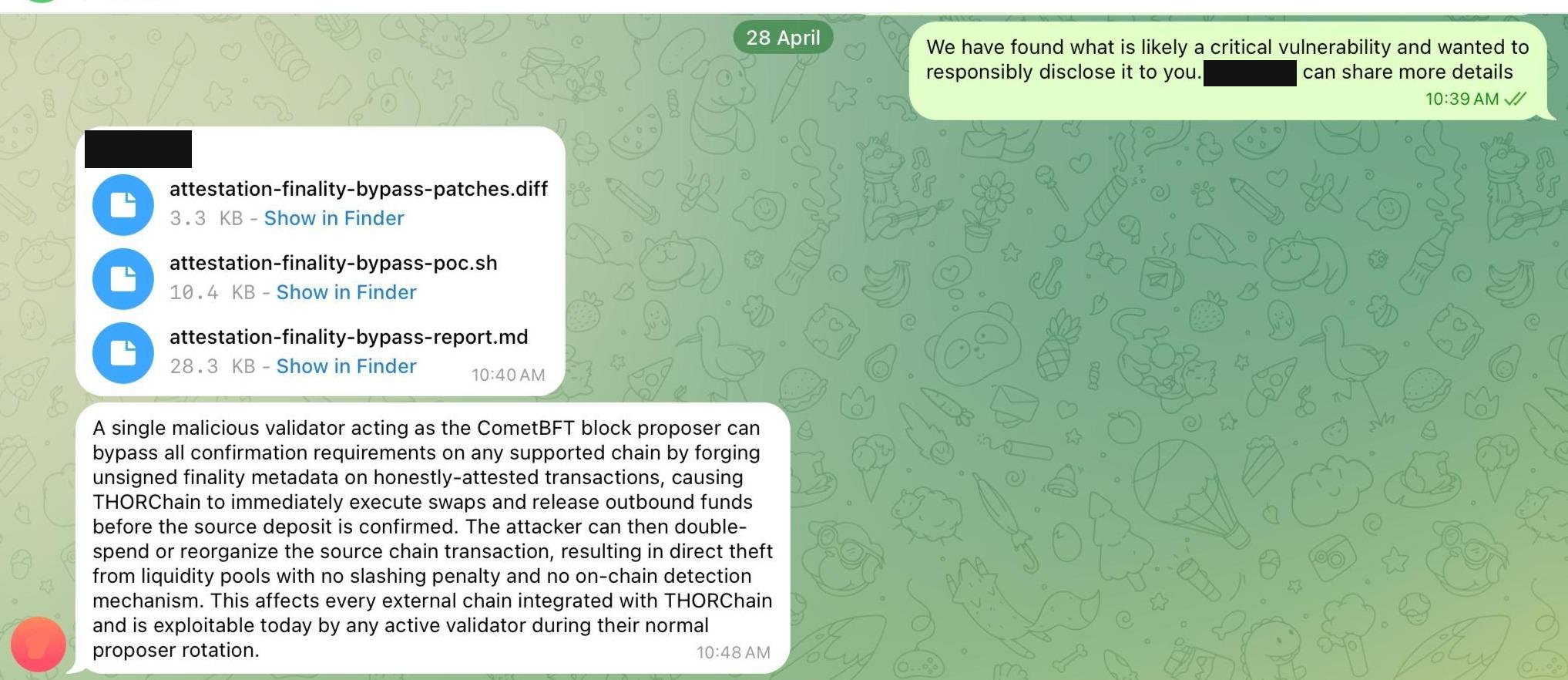 28 April
We have found what is likely a critical vulnerability and wanted to
responsibly disclose it to you.
can share more details
10:39 AM V/
attestation-finality-bypass-patches.
