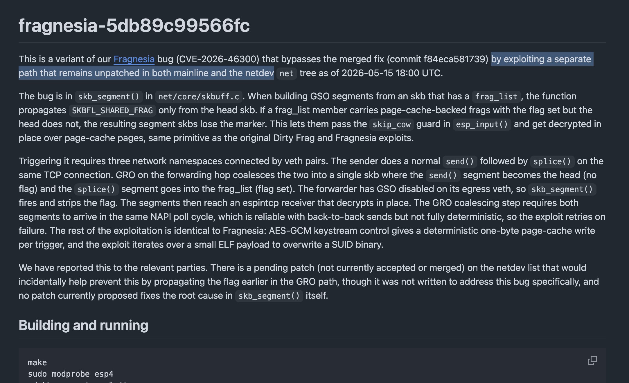 fragnesia-5db89c99566fc
This is a variant of our Fragnesia bug (CVE-2026-46300) that bypasses the merged fix (commit f84eca581739) by exploiting a separate
path that remains unpatc